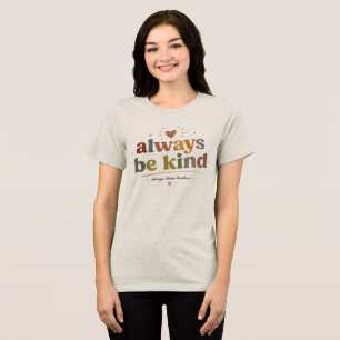 Always Be Kind Retro Typography Tri-Blend Shirt
