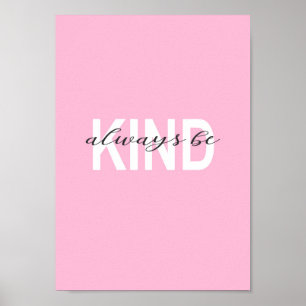 Always be kind typography with pink background. poster