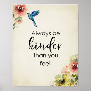 Always Be Kinder Than You Feel Hummingbirds Floral Poster