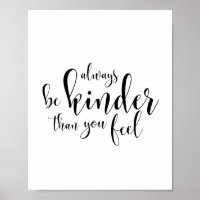Always be kinder than you feel