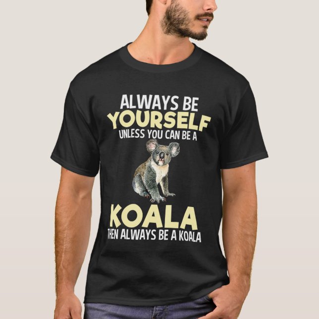 Always Be Koala  Zookeeper Animal Lover  Tee (Front)