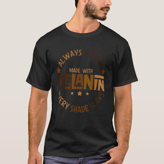 Always Be Poppin' Made With Melanin Every Shade Sl T-Shirt (Front)