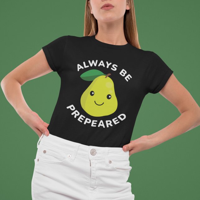 Always Be Prepeared T-Shirt (Always Be Prepeared T-Shirt)