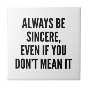 Always Be Sincere Tile