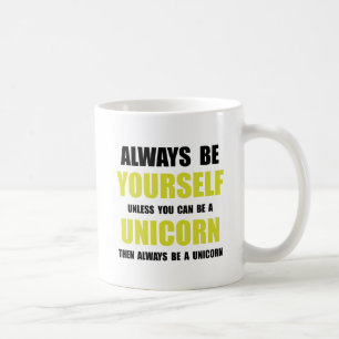 Always Be Unicorn Coffee Mug