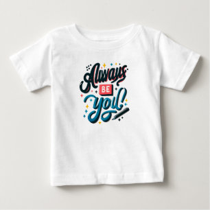Always Be You Baby T-Shirt