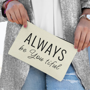 Always Be You tiful Quote l Neutral Black Script  Accessory Pouch
