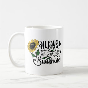 "Always Be Your Own Sunshine" Sunflower Quote Coffee Mug