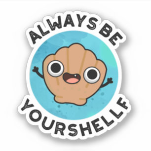 Always Be Your-shellf Positive Shell Pun