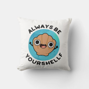 Always Be Your-shellf Positive Shell Pun  Cushion