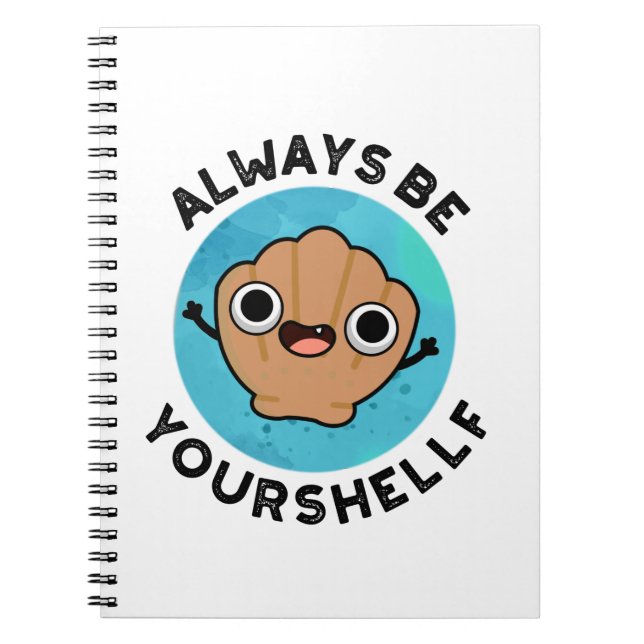 Always Be Your-shellf Positive Shell Pun  Notebook (Front)