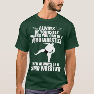 Always Be Yours Sumo Wrestler Mawashi Japanese Spo T-Shirt