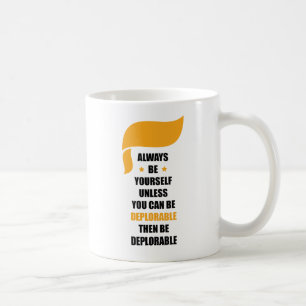 Always Be Yourself Always Be Deplorable Coffee Mug