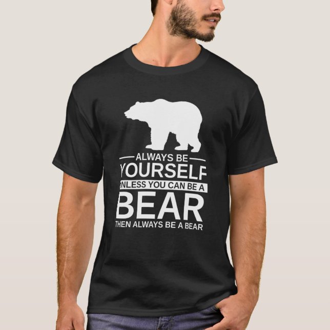 Always Be Yourself Bear  For Men Women Mammal Anim T-Shirt (Front)