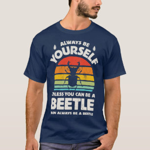 Always Be Yourself Beetle for Men Women Boys Girls T-Shirt