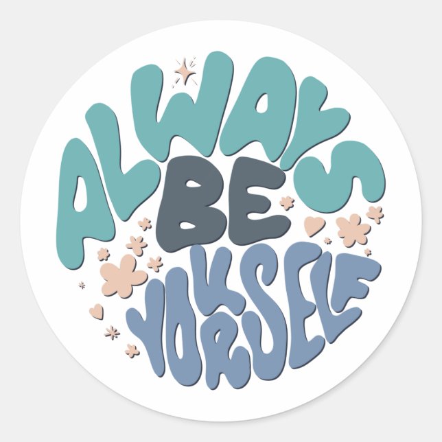Always Be Yourself - Blue Positive Quote Classic Round Sticker (Front)