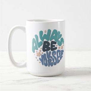 Always Be Yourself - Blue Positive Quote Coffee Mug