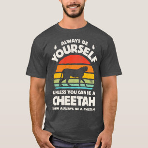 Always Be Yourself Cheetah for Men Women Boys Girl T-Shirt