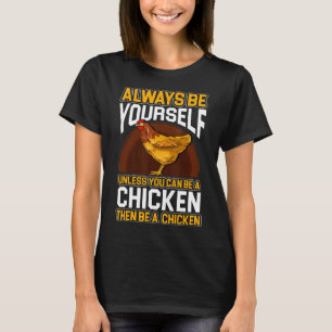 Always Be Yourself Chicken Cute Chicken T-Shirt