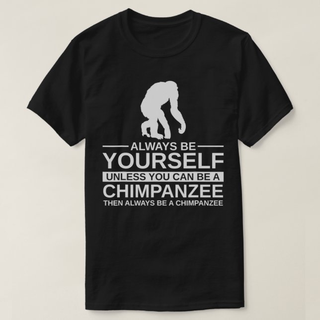 Always Be Yourself Chimpanzee Gift For Men Women M T-Shirt (Design Front)
