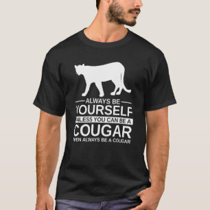 Always Be Yourself Cougar For Men Women Puma Anim T-Shirt