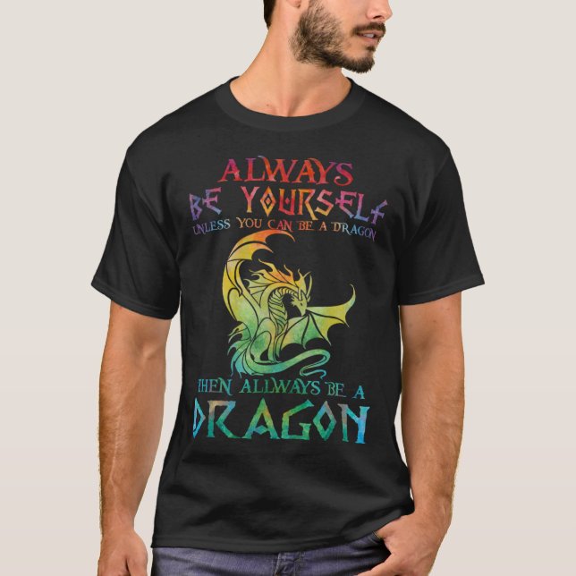 Always Be Yourself Dragon   for Dragon T-Shirt (Front)