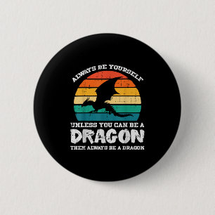 Always Be Yourself Dragon Retro Fire Breathing Men 6 Cm Round Badge