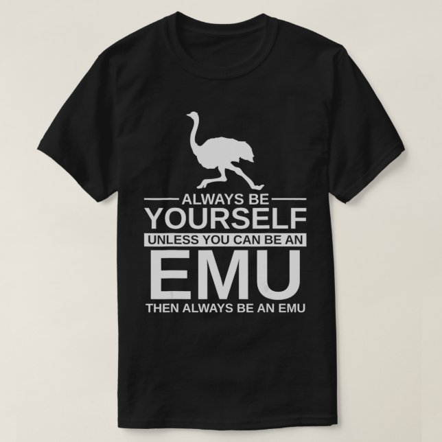 Always Be Yourself Emu Gift For Men Women Ostrich  T-Shirt (Design Front)