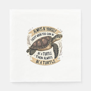 Always Be Yourself Except When You Can Be a Turtle Napkin