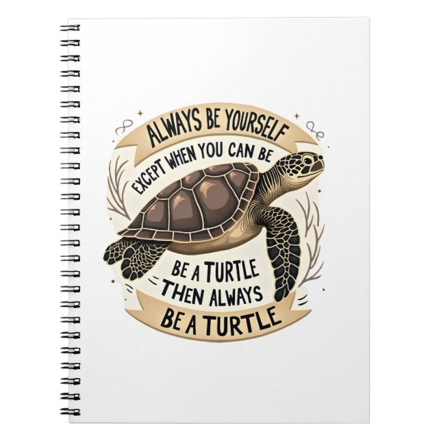Always Be Yourself Except When You Can Be a Turtle Notebook (Front)