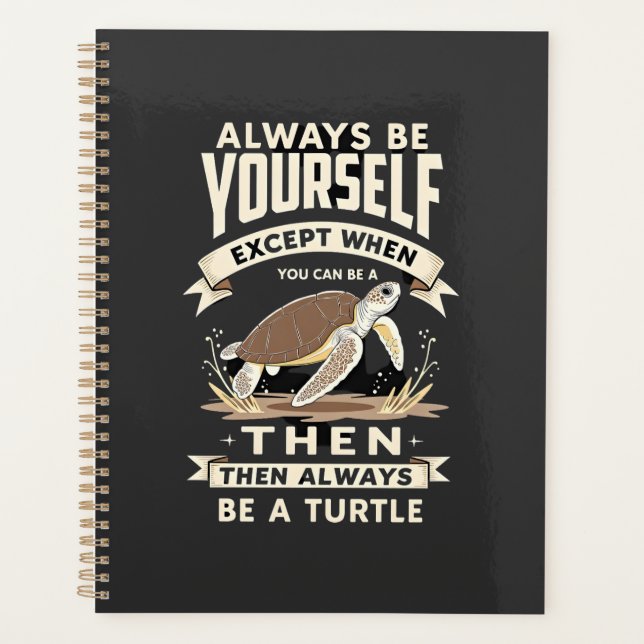 Always Be Yourself Except When You Can Be a Turtle Planner (Front)