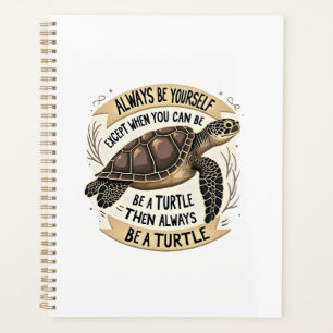 Always Be Yourself Except When You Can Be a Turtle Planner