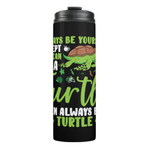 Always Be Yourself Except When You Can Be Turtle Thermal Tumbler