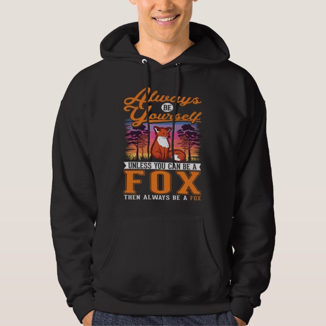 Always be yourself Fox Hoodie (Front)
