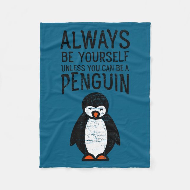Always Be Yourself Funny Penguin Quote Design  Fleece Blanket (Front)