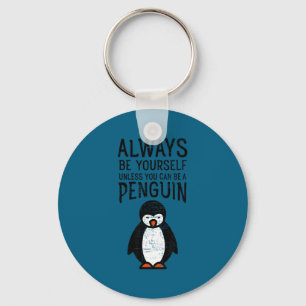 Always Be Yourself Funny Penguin Quote Design  Key Ring