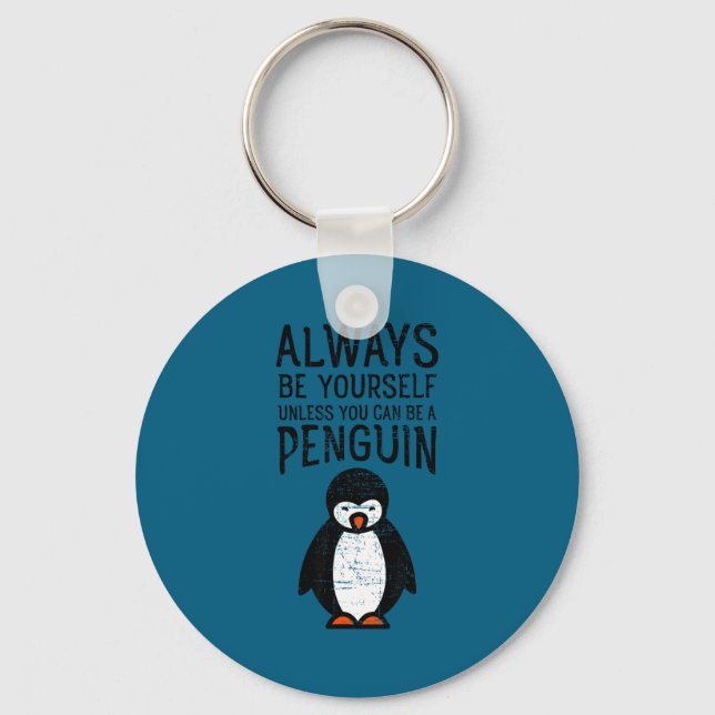 Always Be Yourself Funny Penguin Quote Design  Key Ring (Front)