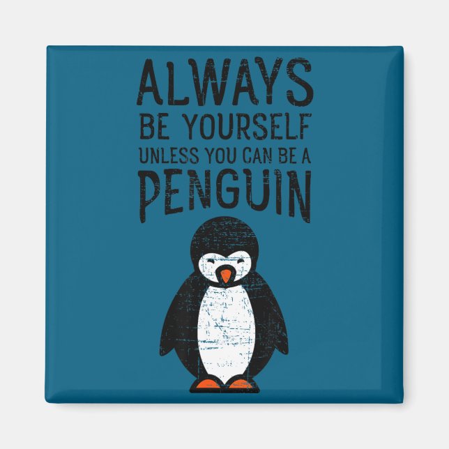 Always Be Yourself Funny Penguin Quote Design  Magnet (Front)