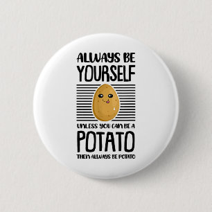 Always Be Yourself Funny Potato Lover Vegan Pun Fo 6 Cm Round Badge