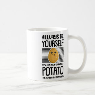 Always Be Yourself Funny Potato Lover Vegan Pun Fo Coffee Mug