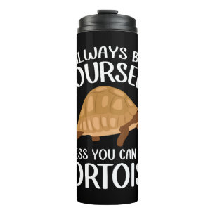 Always Be Yourself Funny Tortoise Reptile Turtle L Thermal Tumbler