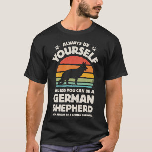 Always Be Yourself German Shepherd For Men Women B T-Shirt