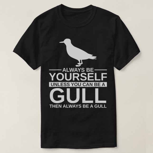 Always Be Yourself Gull Gift For Men Women Seagull T-Shirt (Design Front)