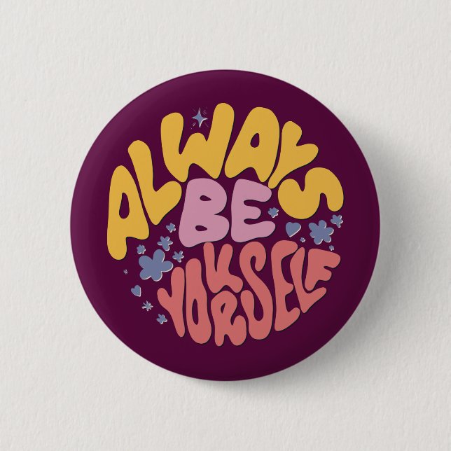 Always Be Yourself - Hand Lettering 6 Cm Round Badge (Front)