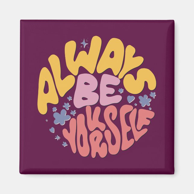 Always Be Yourself - Hand Lettering Magnet (Front)
