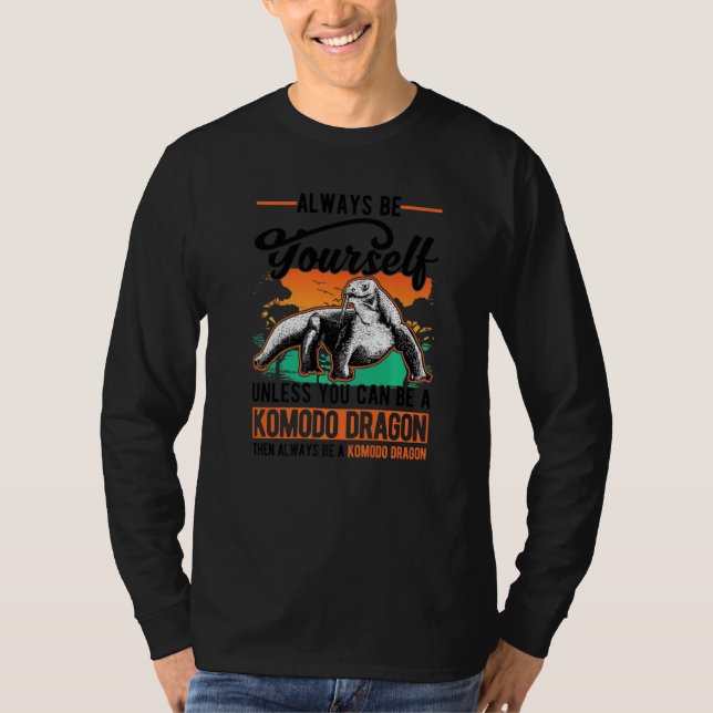 Always be yourself Komodo Dragon Monitor Lizard T-Shirt (Front)