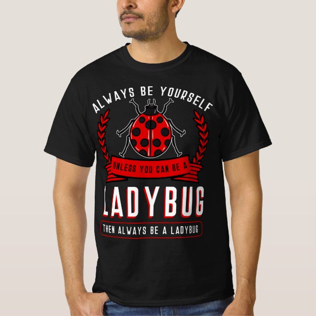 Always Be Yourself Ladybug Coccinellidae Entomolog T-Shirt (Front)
