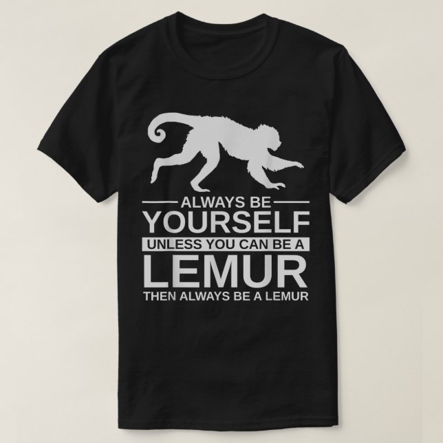 Always Be Yourself Lemur Gift For Men Women Primat T-Shirt (Design Front)