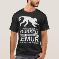 Always Be Yourself Lemur Gift For Men Women Primat