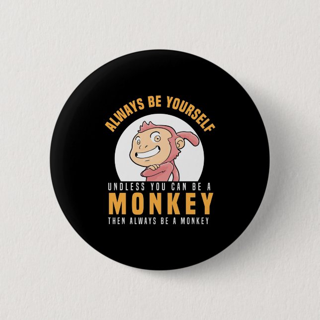 Always Be Yourself Monkey 6 Cm Round Badge (Front)